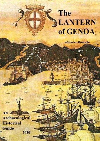 The lantern of Genoa. An archaeological historical guide 2020 - Enrico Roncallo - Libro Youcanprint 2024 | Libraccio.it