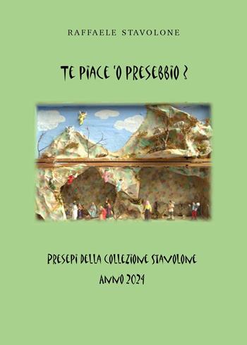 Te piace 'o presebbio? Presepi della collezione Stavolone - Raffaele Stavolone - Libro Youcanprint 2024 | Libraccio.it