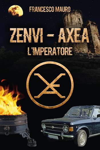 Zenvi-Axea. L'imperatore - Zeno Sisto, Francesco Mauro - Libro Youcanprint 2024 | Libraccio.it