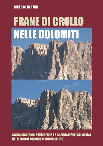 Frane di crollo nelle Dolomiti. Crioclastismo, permafrost e cambiamenti climatici nelle rocce calcareo-dolomitiche - Alberto Bertini - Libro Youcanprint 2024 | Libraccio.it