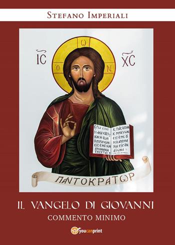 Il Vangelo di Giovanni. Commento minimo - Stefano Imperiali - Libro Youcanprint 2024 | Libraccio.it