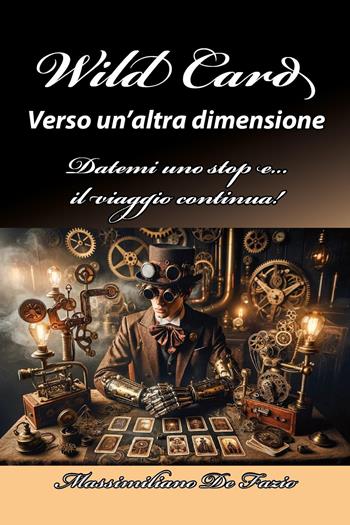 Wild Card. Verso un'altra dimensione - Massimiliano De Fazio - Libro Youcanprint 2024 | Libraccio.it