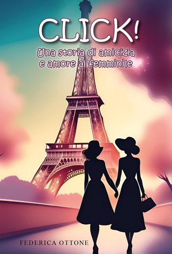 Click! Una storia di amicizia e amore al femminile - Federica Ottone - Libro Youcanprint 2024 | Libraccio.it