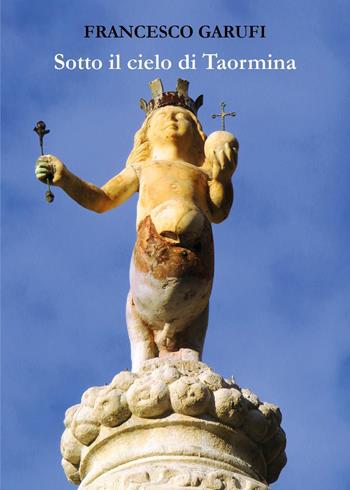 Sotto il cielo di Taormina - Francesco Garufi - Libro Youcanprint 2024 | Libraccio.it