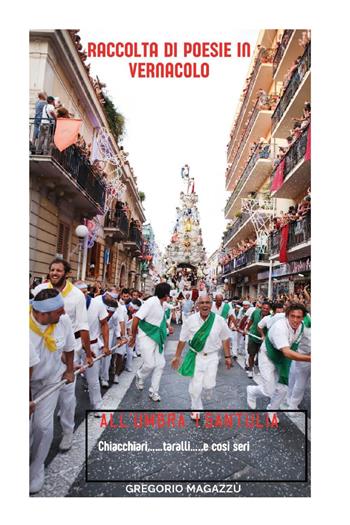 All'umbra i Santulia. Chiacchiari...taralli...e cosi seri - Gregorio Magazzù - Libro Youcanprint 2024 | Libraccio.it