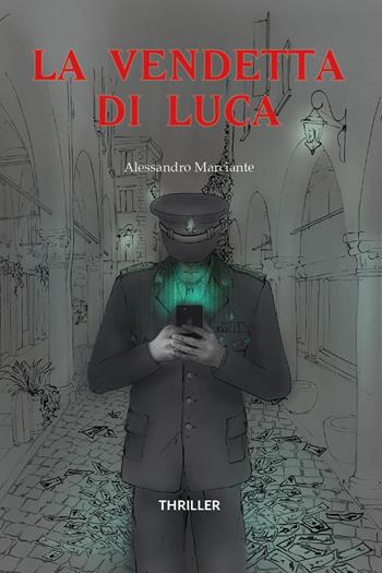 La vendetta di Luca - Alessandro Marciante - Libro Youcanprint 2025 | Libraccio.it