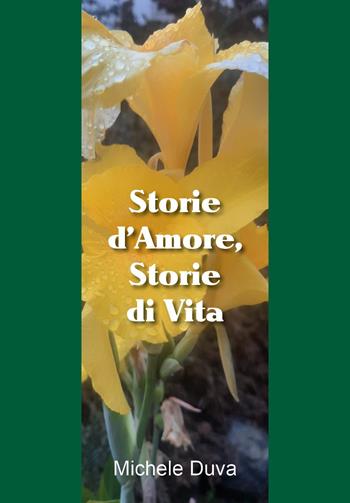 Storie d'amore, storie di vita - Michele Duva - Libro Youcanprint 2024 | Libraccio.it