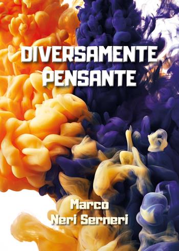 Diversamente pensante - Marco Neri Serneri - Libro Youcanprint 2024 | Libraccio.it