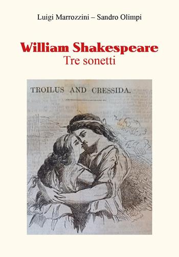 William Shakespeare. Tre sonetti - Luigi Marrozzini, Sandro Olimpi - Libro Youcanprint 2024 | Libraccio.it