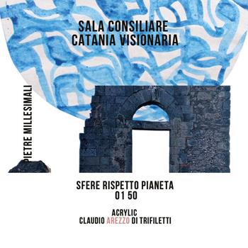 Sala Consiliare Catania Visionaria. Sfere rispetto pianeta 01/50 - Claudio Arezzo Di Trifiletti - Libro Youcanprint 2024 | Libraccio.it