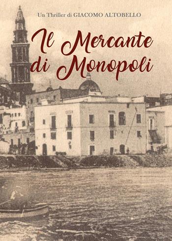 Il mercante di Monopoli - Giacomo Altobello - Libro Youcanprint 2024 | Libraccio.it