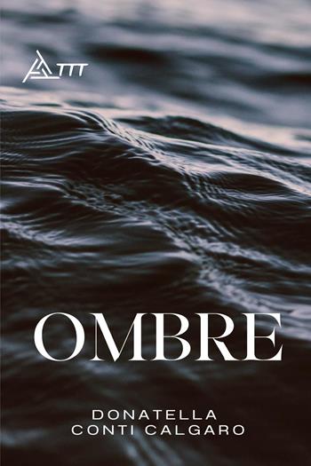 Ombre - Donatella Conti Calgaro - Libro Youcanprint 2024 | Libraccio.it