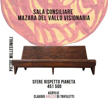 Sala Consiliare Mazara del Vallo Visionaria. Sfere rispetto pianeta 451/500 - Claudio Arezzo Di Trifiletti - Libro Youcanprint 2024 | Libraccio.it