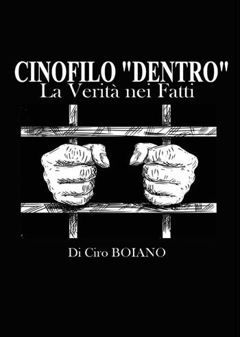 Cinofilo «dentro». La verità nei fatti - Ciro Boiano - Libro Youcanprint 2024 | Libraccio.it