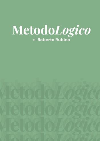 MetodoLogico - Roberto Rubino - Libro Youcanprint 2024 | Libraccio.it