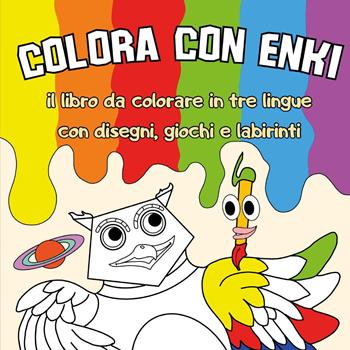 Colora con Enki. Il libro da colorare in tre lingue con disegni, giochi e labirinti. Ediz. multilingue - Mirko Dal Pastro - Libro Youcanprint 2024 | Libraccio.it