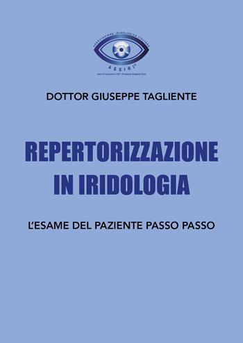 Repertorizzazione in iridologia. L'esame del paziente passo passo - Giuseppe Tagliente - Libro Youcanprint 2024 | Libraccio.it