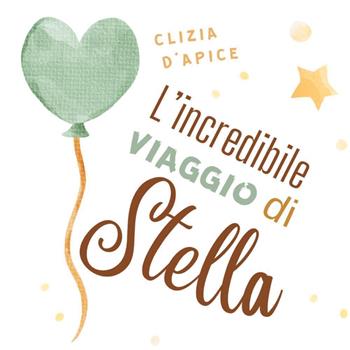 L'incredibile viaggio di Stella - Clizia D'Apice - Libro Youcanprint 2024 | Libraccio.it