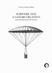Scrivere zen e satori creativo. Manuale discorsivo di scrittura