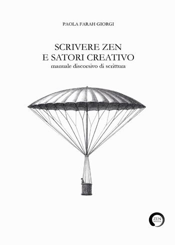 Scrivere zen e satori creativo. Manuale discorsivo di scrittura - Paola Farah Giorgi - Libro Youcanprint 2024 | Libraccio.it