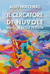 Il cercatore di nuvole. Verso la Sicilia perduta