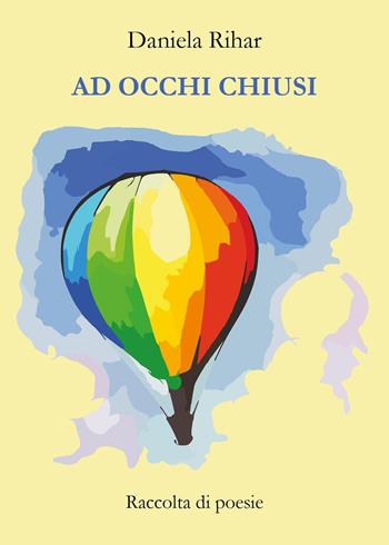 Ad occhi chiusi - Daniela Rihar - Libro Youcanprint 2024 | Libraccio.it