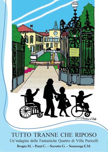 Tutto tranne che riposo. Un'indagine delle fantastiche quattro di villa Puricelli - M. Brugin, C. Pozzi, G. Serratto - Libro Youcanprint 2024 | Libraccio.it