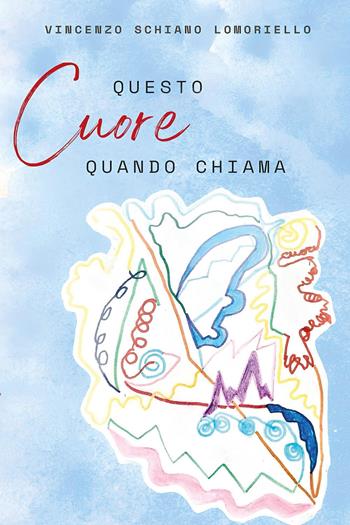 Questo cuore quando chiama - Vincenzo Schiano Lomoriello - Libro Youcanprint 2024 | Libraccio.it
