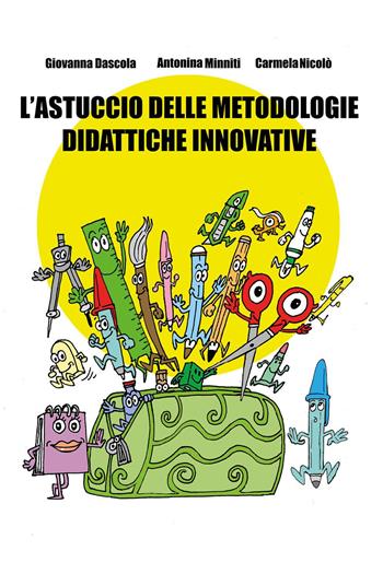 L'astuccio delle metodologie didattiche innovative - Giovanna Dascola, Antonella Minniti, Milena Nicolò - Libro Youcanprint 2024 | Libraccio.it