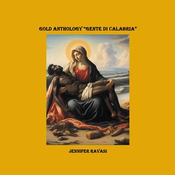 Gold anthology. Gente di Calabria - Jennifer Ravasi - Libro Youcanprint 2024 | Libraccio.it