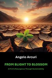 From Blight to Blossom. A firm's resurgence through sustainability