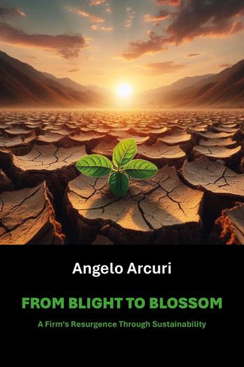 From Blight to Blossom. A firm's resurgence through sustainability - Angelo Arcuri - Libro Youcanprint 2024 | Libraccio.it