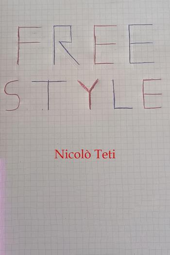 Freestyle libero - Nicolò Teti - Libro Youcanprint 2024 | Libraccio.it