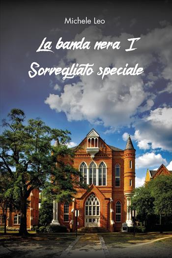 La banda nera. Sorvegliato speciale. Vol. 1 - Michele Leo - Libro Youcanprint 2024 | Libraccio.it
