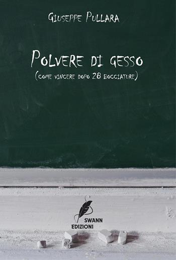 Polvere di gesso (come vincere dopo 28 bocciature) - Giuseppe Pullara - Libro Youcanprint 2024 | Libraccio.it
