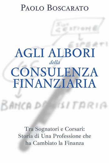 Agli albori della consulenza finanziaria - Paolo Boscarato - Libro Youcanprint 2024 | Libraccio.it