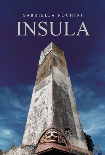 Insula - Gabriella Pochini - Libro Youcanprint 2024 | Libraccio.it