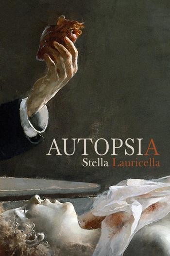 Autopsia - Stella Lauricella - Libro Youcanprint 2024 | Libraccio.it