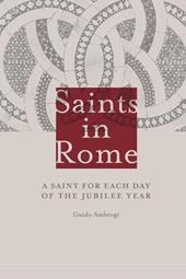 Saints in Rome. A saint for each day of the Jubilee year