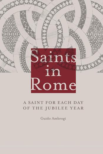 Saints in Rome. A saint for each day of the Jubilee year - Guido Ambrogi - Libro Youcanprint 2024 | Libraccio.it