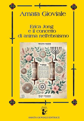 Erica Jong e il concetto di anima nell'ebraismo - Amata Gioviale - Libro Youcanprint 2024 | Libraccio.it