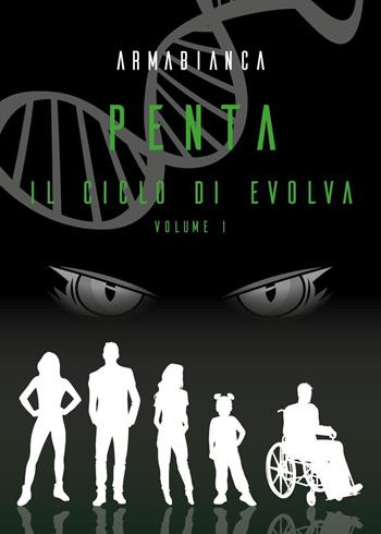 Penta. Il ciclo di Evolva. Vol. 1 - Armabianca - Libro Youcanprint 2024 | Libraccio.it