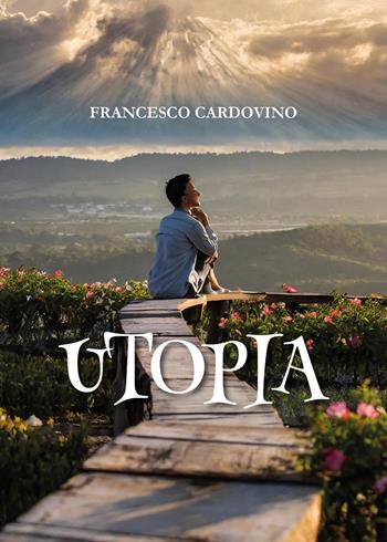 Utopia - Francesco Cardovino - Libro Youcanprint 2024 | Libraccio.it