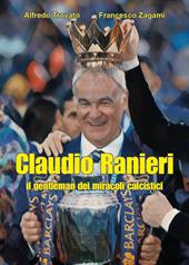 Claudio Ranieri, il gentleman dei miracoli calcistici