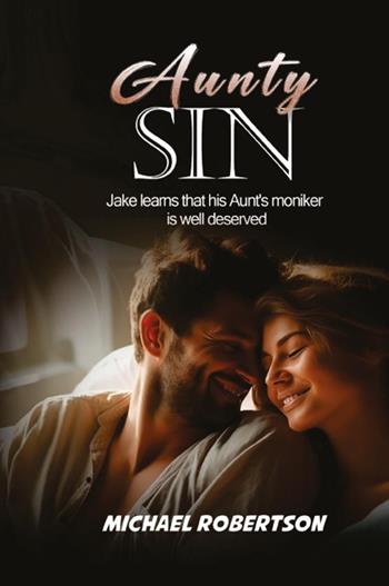 Aunty Sin. Jake learns that his Aunt's moniker is well deserved - Michael Robertson - Libro Youcanprint 2024 | Libraccio.it