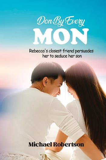 Done by every mon. Rebecca's closest friend persuades her to seduce her son - Michael Robertson - Libro Youcanprint 2024 | Libraccio.it