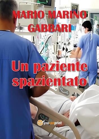 Un paziente spazientato - Mario Marino Gabbari - Libro Youcanprint 2024 | Libraccio.it