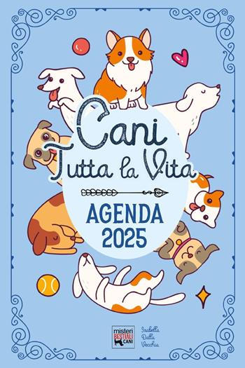 Cani tutta la vita. Agenda 2025. Diario con leggende, curiosità e miti sui cani nel mondo.  - Libro Youcanprint 2024 | Libraccio.it