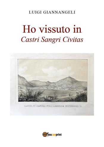 Ho vissuto in Castri Sangri Civitas - Luigi Giannangeli - Libro Youcanprint 2024 | Libraccio.it