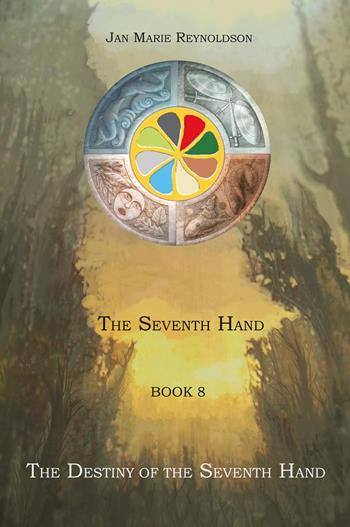 The destiny of the Seventh Hand. The Seventh Hand. Vol. 8 - Jan Marie Reynoldson - Libro Youcanprint 2024 | Libraccio.it